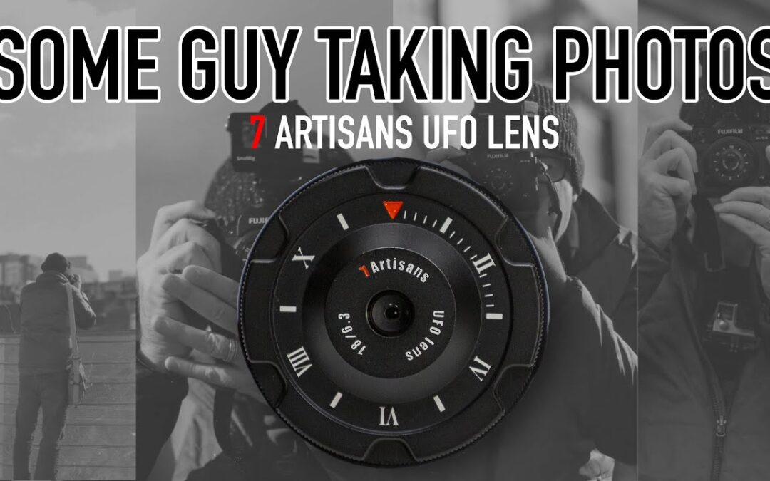 Some Guy Taking Photos... with the 7Artisans UFO LENS
