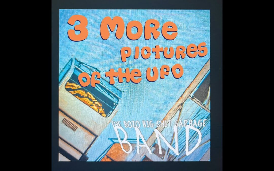 The Bozo Big Shit Garbage Band - 3 More Pictures of the UFO [Lyric Video]
