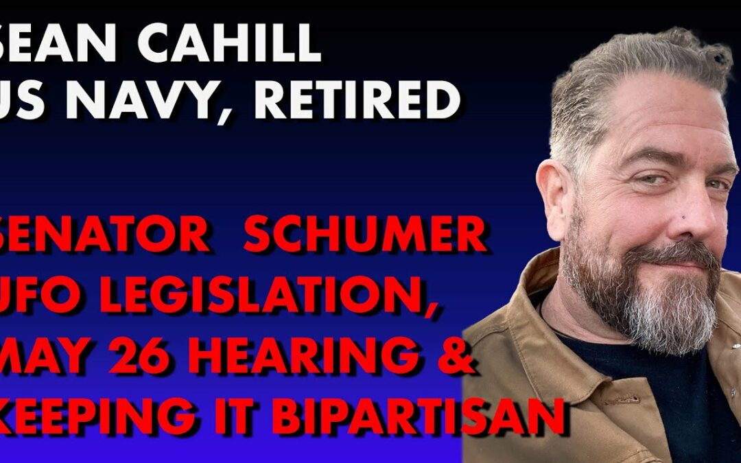 UFO Bombshell:  Sean Cahill on Congressional legislation on UFOs/ UAPs by Senator Schumer & Rounds