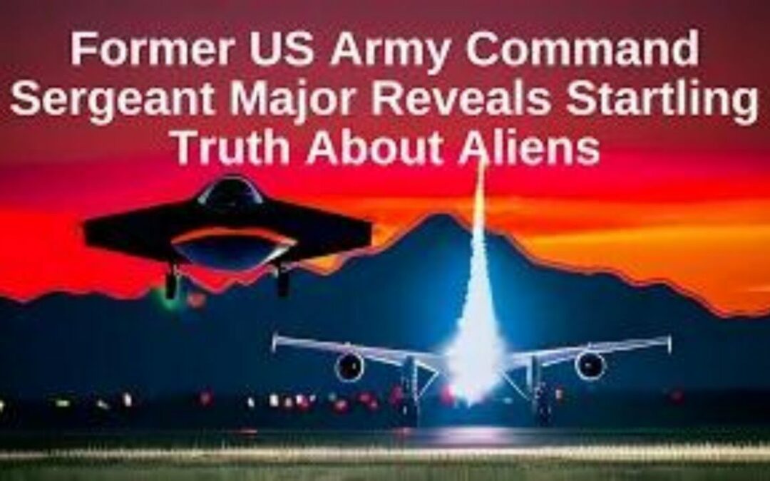 Former US Army Command Sergeant Major Reveals Startling Truth About Aliens, UFO Disclosure, UFO News