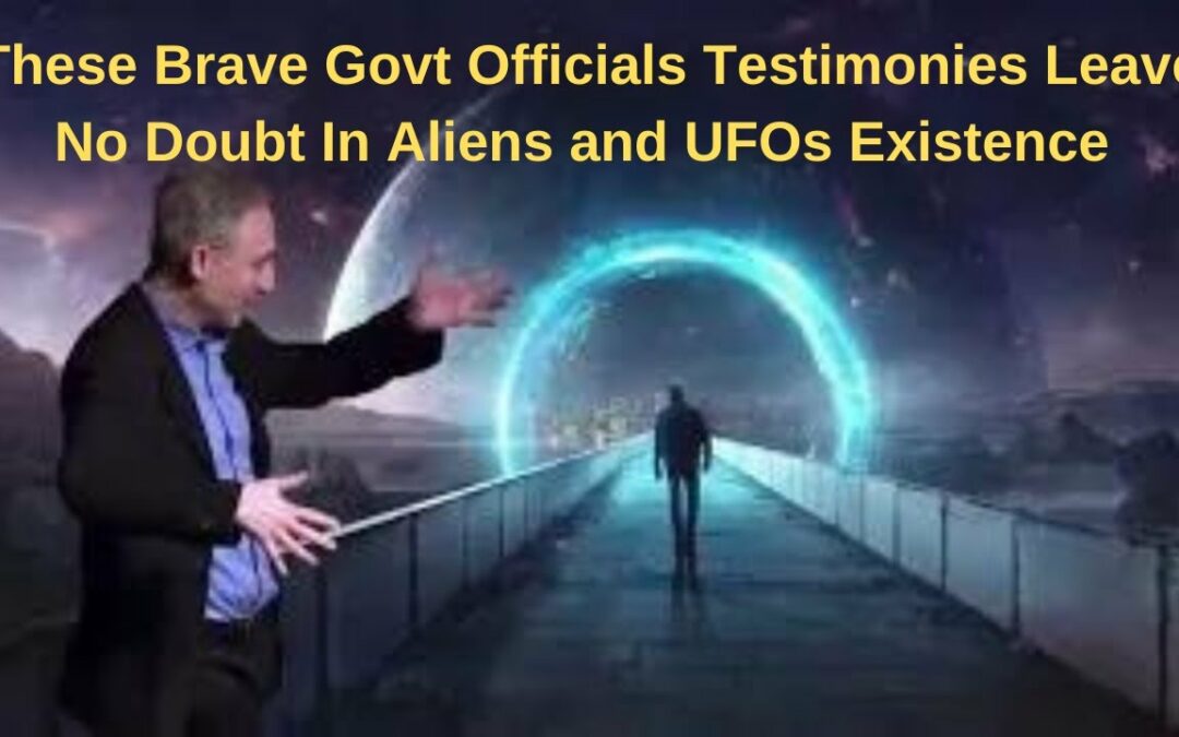 These Brave Govt Officials Testimonies Leave No Doubt In Aliens and UFOs Existence | UFO News | UAP
