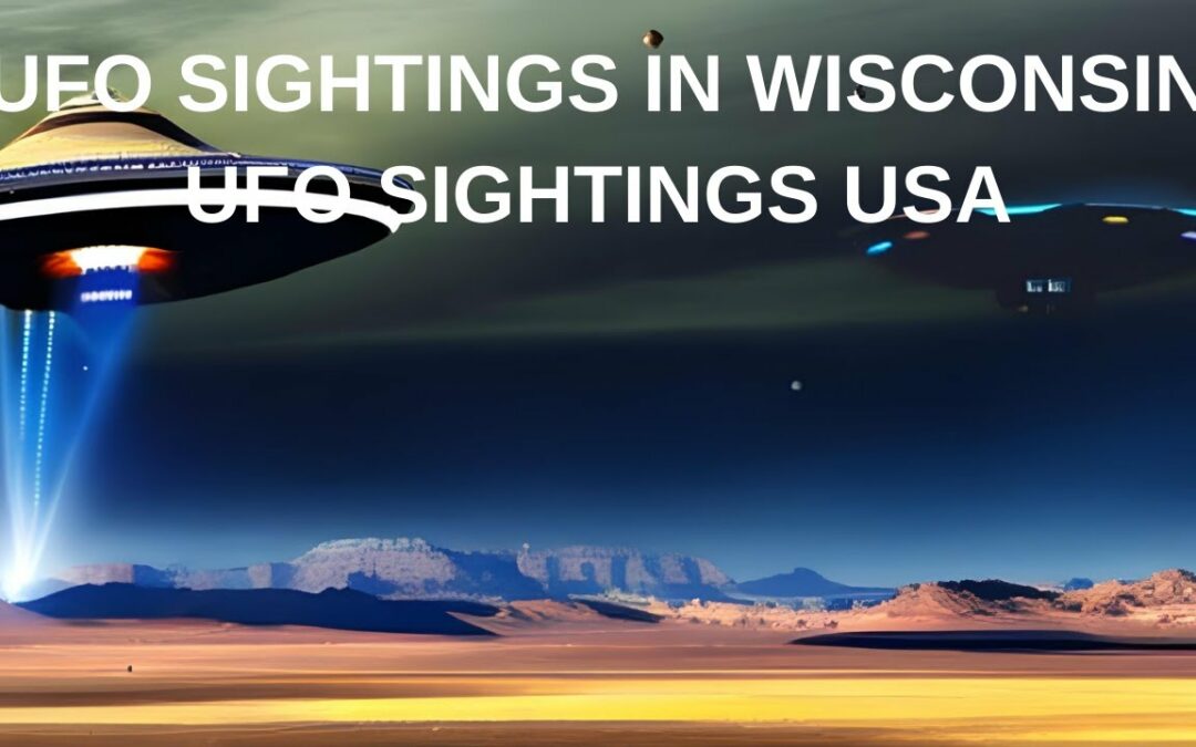 UFO SIGHTINGS IN WISCONSIN, UFO SIGHTINGS USA, UFO SIGHTINGS IN THE UNITED STATES, UFO NEWS