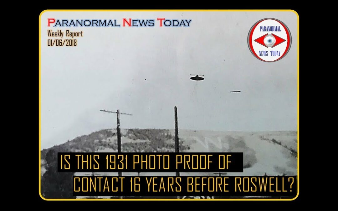 Is This Rare 1931 UFO Photo Proof of Alien Contact? - PNT's Weekly Report