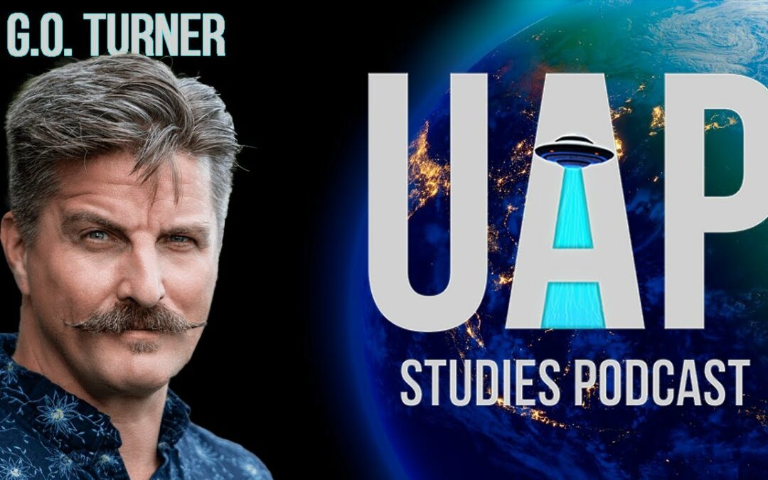 UFO SCIENCE, UNIDENTIFIED VEHICLES, UAP PHYSICS AND MORE WITH G.O. TURNER - UAP STUDIES PODCAST
